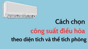 Chọn Điều Hòa Giá Rẻ Tiết Kiệm Điện - Mát Chuẩn Cho Mọi Không Gian Cach chon cong suat dieu hoa theo dien tich va the tich phong 11zon