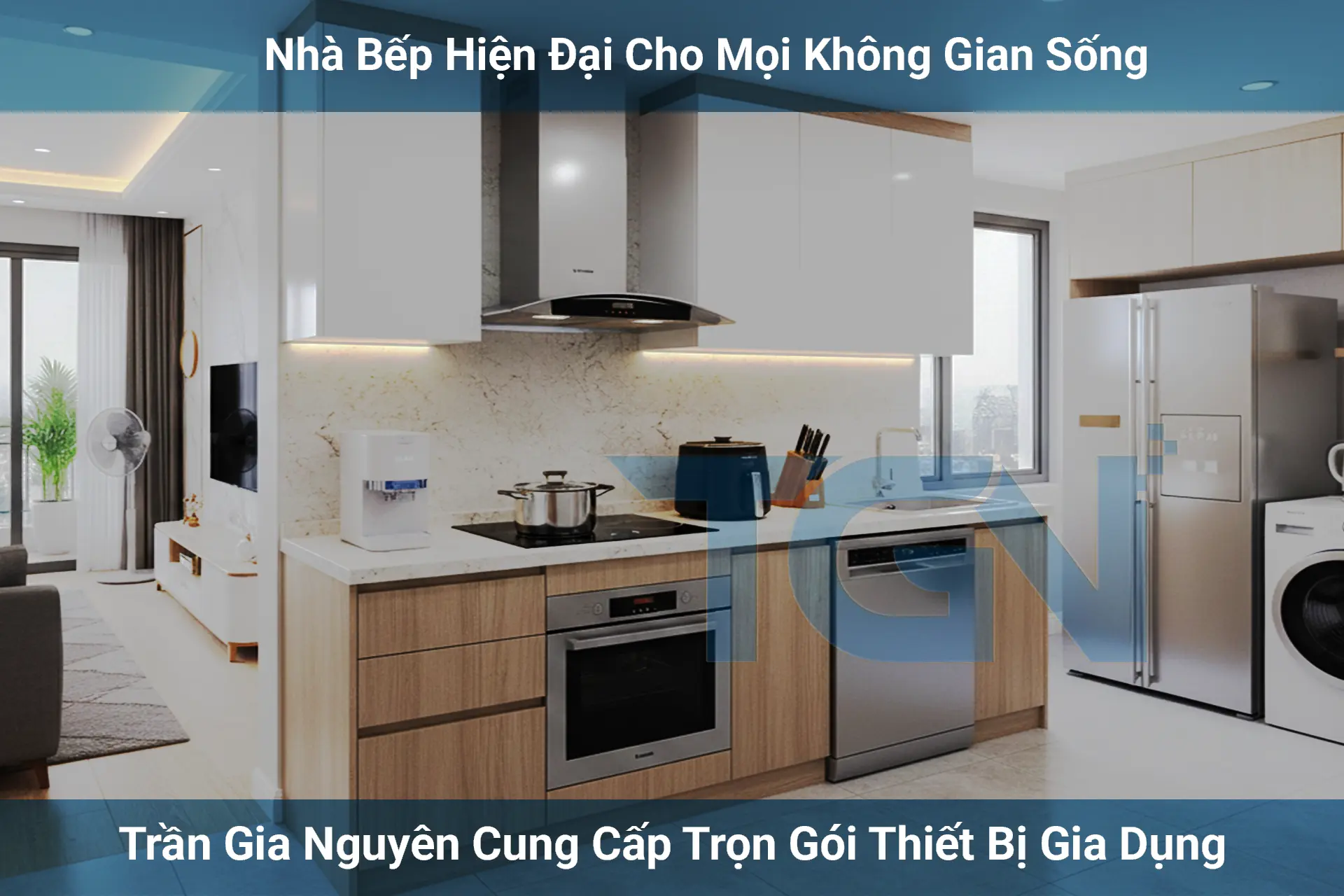 Trần Gia Nguyên Cung Cấp Trọn Gói Thiết Bị Gia Dụng
