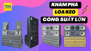 LOA KÉO CÔNG SUẤT LỚN